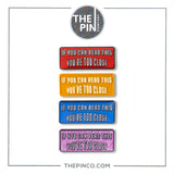 "If You Can Read This You're Too Close" Pin-Set