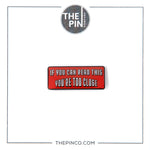 "If You Can Read This You're Too Close" Pin-Set