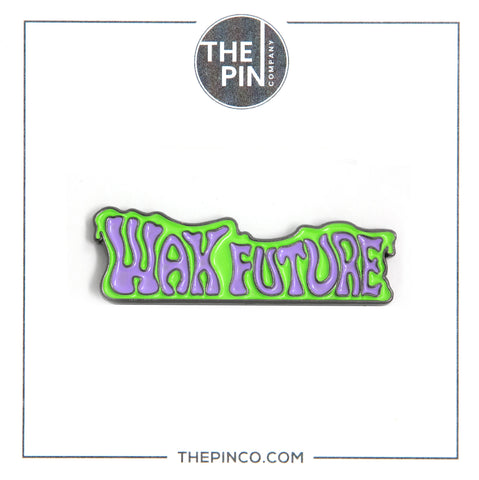 "Wax Future" Pin